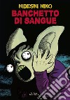 Banchetto di sangue libro di Hino Hideshi Ercole M. (cur.)