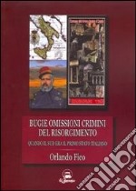 Bugie, omissioni, crimini del Risorgimento. Quando il Sud era il primo Stato italiano libro