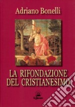 La rifondazione del cristianesimo libro