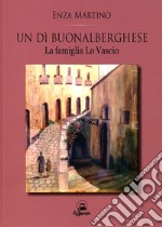 Un dì buonalberghese. La famiglia Lo Vascio libro