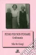 Penso per non pensare. Grafomania