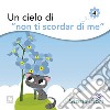 Un cielo di «Non ti scordar di me». Ediz. illustrata libro