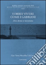 Vorrei vivere come i gabbiani. Dieci donne si raccontano libro