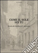 Come il sole sei tu. Storia di Emiliana e Antonio