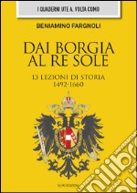 Dai Borgia al Re Sole. 13 lezioni di storia libro