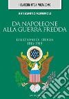 Da Napoleone alla guerra fredda. 13 lezioni di storia (1816-1989) libro di Fargnoli Beniamino