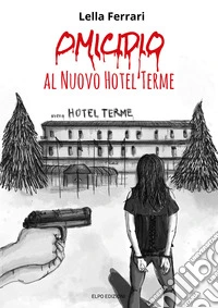 Omicidio al Nuovo Hotel Terme libro