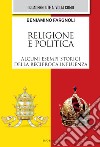 Religione e politica. Alcuni esempi storici della reciproca influenza libro