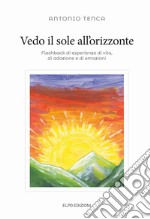 Vedo il sole all'orizzonte. Flashback di esperienze di vita, di adozione e di emozioni