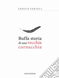 Buffa storia di una vecchia cornacchia libro