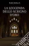 La leggenda dello scrigno d'oro libro di Molinari Dario