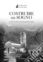 Costruire un sogno. La nuova vita di un antico monastero