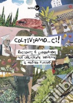 Coltiviamo...ci! Racconti e laboratori per coltivare il nostro futuro libro