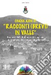 Cinque anni di «racconti (brevi) in valle» libro