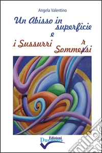 Un abisso in superficie e i sussurri sommersi