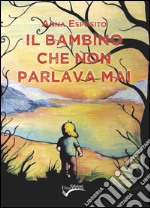 Il bambino che non parlava mai libro