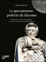 Le quarantanove preferite da Giacomo. Riflessioni su Giacomo Leopardi e la cucina napoletana dell'ottocento libro