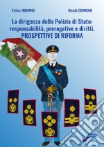 La dirigenza della Polizia di Stato: responsabilità, prerogative e diritti. Prospettive di riforma libro