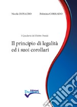 Il principio di legalità ed i suoi corollari. Nuova ediz.