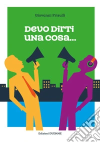 Devo dirti una cosa...