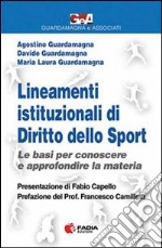 Lineamenti istituzionali di diritto dello sport. Le basi per conoscere e approfondire la materia libro