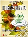 Le erbacce nel piatto. Dall'antipasto all'ammazzacaffè libro