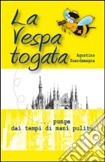 La vespa togata. Punge dai tempi di mani pulite libro