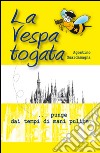 La vespa togata. Punge dai tempi di mani pulite libro di Guardamagna Agostino