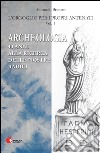 Archeologia. 40 anni alla ricerca delle nostre radici libro di Brunetti Antonello