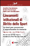 Lineamenti istituzionali di diritto dello sport. Aggiornamento. Le basi per conoscere e approfondire la materia libro