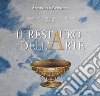 Il restauro dell'arte. L'orgoglio per i propri antenati libro