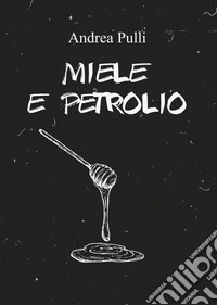 Miele e petrolio libro