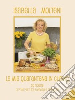 La mia quarantena in cucina. 20 ricette di primi piatti tra fantasia e tradizione. Vol. 2 libro