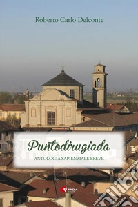 Puntodirugiada. Antologia sapienziale breve libro