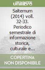 Salternum (2014) voll. 32-33. Periodico semestrale di informazione storica, culturale e archeologica