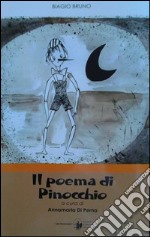 Il poema di Pinocchio. Versione in poesia di «Le avventure di Pinocchio» di Carlo Collodi libro