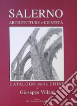 Salerno. Architetture e identità. Catalogo delle Chine libro