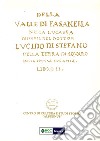 Della Valle di Fasanella nella Lucania. Discorsi del dottor Lucido Di Stefano della terra di Aquaro nella stessa Lucania. Nuova ediz.. Vol. 2 libro