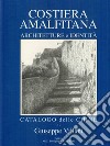 Costiera Amalfitana. Architetture e identità. Catalogo delle chine. Ediz. italiana, inglese e tedesca libro di Villani Giuseppe