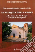 Tra memoria storica e spiritualità. La Reliquia della Croce nella chiesa dei SS. Giorgio e Nicola di Postiglione libro