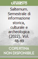 Salternum. Semestrale di informazione storica, culturale e archeologica (2022). Vol. 48-49 libro