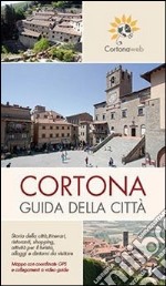 Cortona. Guida della città. Con mappa libro