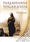 Paramhansa Yogananda. Una biografia. Con riflessioni e ricordi personali libro