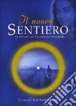 Il nuovo sentiero. La mia vita con Paramahansa Yogananda libro