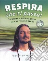 Respira che ti passa! Tecniche di respirazione per l'autoguarigione. Con CD Audio libro