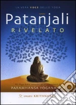 Patanjali rivelato. La vera voce dello yoga