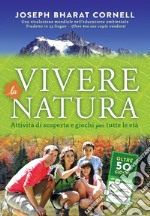 Vivere la natura. Attività di scoperta e giochi per tutte le età libro