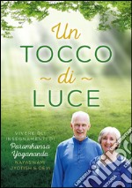 Un tocco di luce. Vivere gli insegnamenti di Paramhansa Yogananda libro