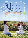 Yoga in gravidanza. Un messaggio d'amore per te e il tuo bambino. Con DVD libro