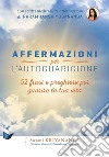 Affermazioni per l'autoguarigione. 52 frasi e preghiere per guarire la tua vita libro